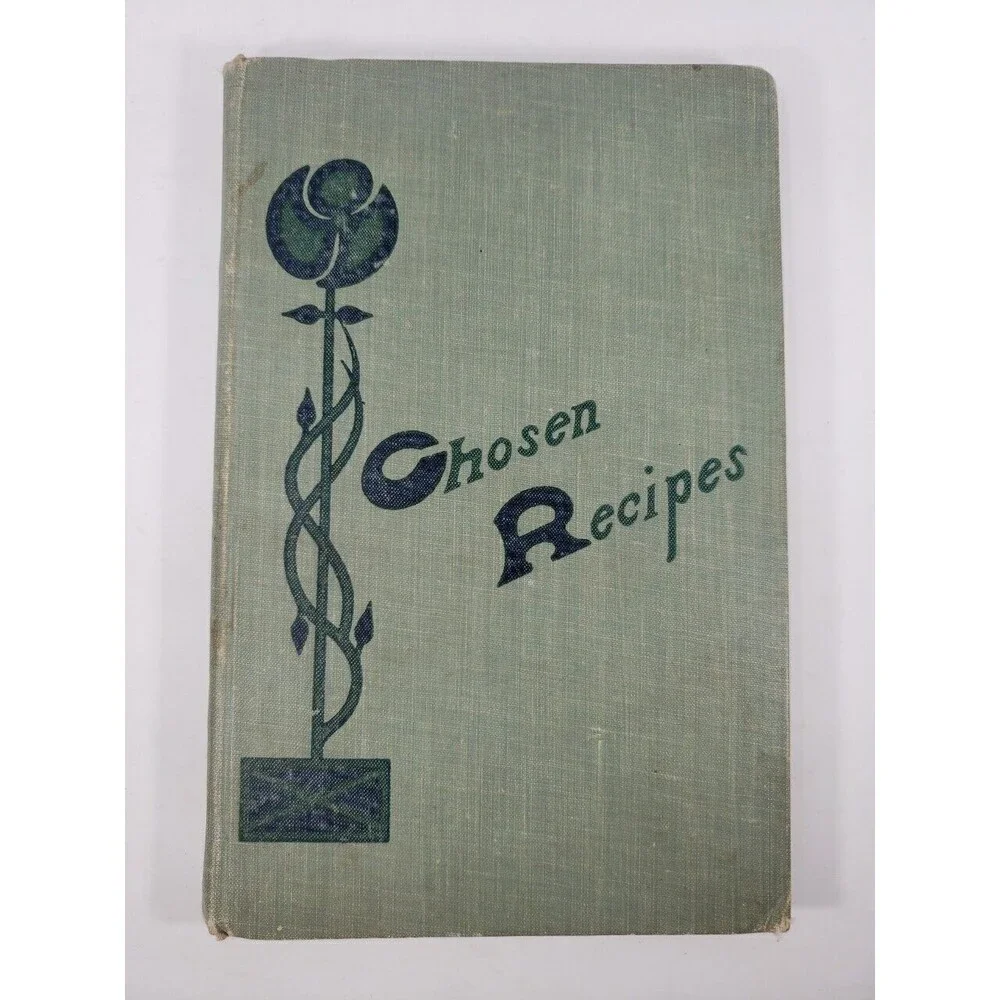 Chosen Recipes Cookbook 1905 Women of the First Unitarian Church of Chicago